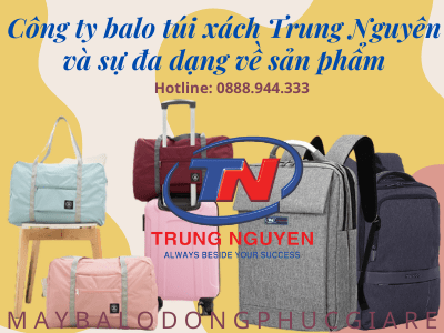 Tại sao nên chọn công ty sản xuất balo Trung Nguyên